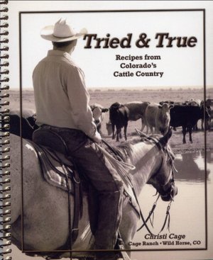 Tried & True: Recipes from Colorado's Cattle Country