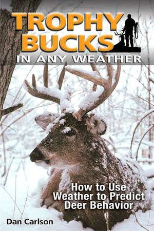 Trophy Bucks In Any Weather: How To Use Weather To Predict Deer Behavior