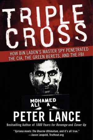 Triple Cross: How bin Laden's Master Spy Penetrated the CIA, the Green Berets, and the FBI