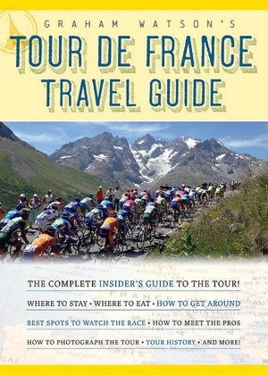 Graham Watson's Tour de France Travel Guide