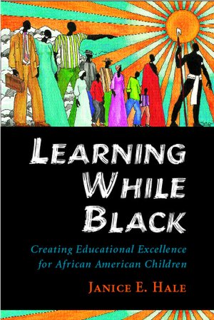 Learning While Black: Creating Educational Excellence for African American Children