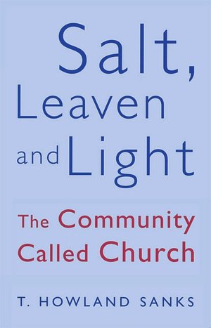 Salt, Leaven, & Light: The Community Called Church