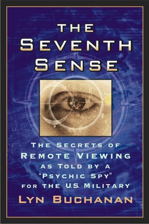 Seventh Sense: The Secrets of Remote Viewing as Told by a Psychic Spy for the U.S. Military