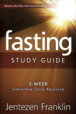 Fasting Study Guide: 5-Week Interactive Study Resource