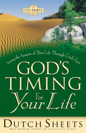 God's Timing for Your Life: Seeing the Seasons of Your Life Through God's Eyes