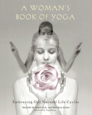 A Woman's Book of Yoga: Embracing Our Natural Life Cycles