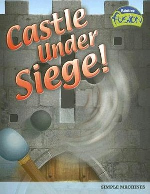 Castle under Siege!: Simple Machines