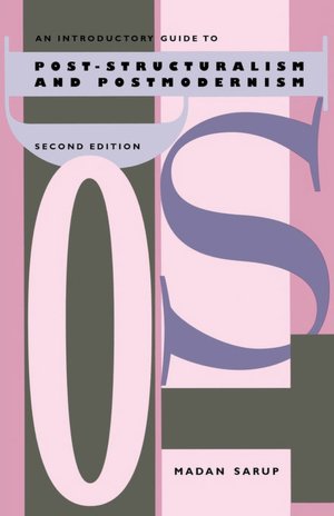 An Introductory Guide To Post-Structuralism And Postmodernism, 2nd Ed.