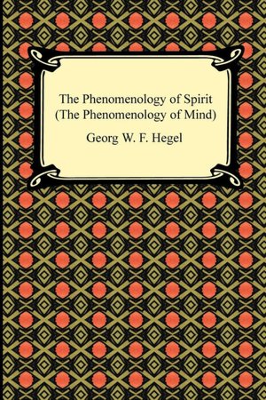The Phenomenology Of Spirit (The Phenomenology Of Mind)