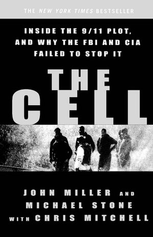 The Cell: Inside The 9/11 Plot, And Why The Fbi And Cia Failed To Stop It