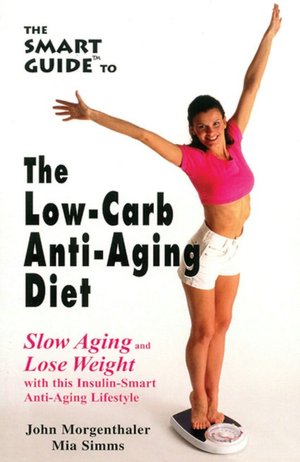 The Smart Guide to the Low Carb Anti-Aging Diet