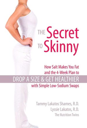 The Secret to Skinny: How Salt Makes You Fat and the 4-Week Plan to Drop a Size and Get Healthier with Simple Low-Sodium Swaps