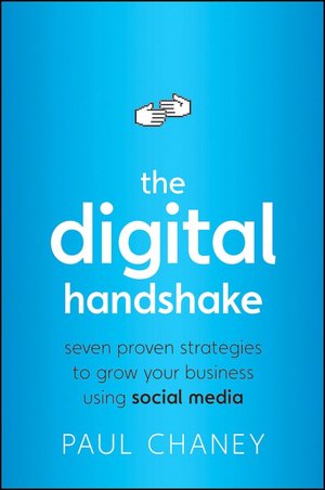 The Digital Handshake : Seven Proven Strategies to Grow Your Business Using Social Media