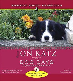 Dog Days: Dispatches from Bedlam Farm
