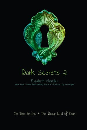 Dark Secrets 2: No Time to Die and The Deep End of Fear (Dark Secrets Series)