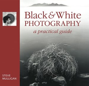 Black & White Photography: A Practical Guide
