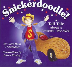 Snickerdoodle! a Tall Tale about a Powerful Pee-Wee!