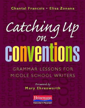Catching Up on Conventions: Grammar Lessons for Middle School Writers