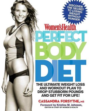 Women's Health Perfect Body Diet: The Ultimate Weight Loss and Workout Plan to Drop Stubborn Pounds and Get Fit for Life