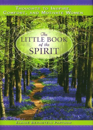 The Little Book of the Spirit: Thoughts to Inspire, Comfort, and Motivate Women
