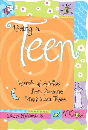 Being a Teen: Words of Advice from Someone Who's Been There