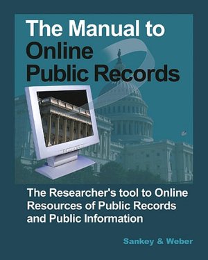 Manual to Online Public Records: The Researcher's Tool to Online Resources of Public Records and Public Information