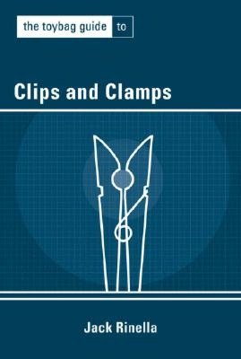 Ebook for iphone 4 free download The Toybag Guide to Clips and Clamps by Jack Rinella 9781890159559