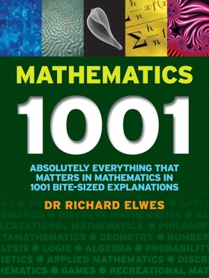 Mathematics 1001: Absolutely Everything That Matters About Mathematics in 1001 Bite-Sized Explanations