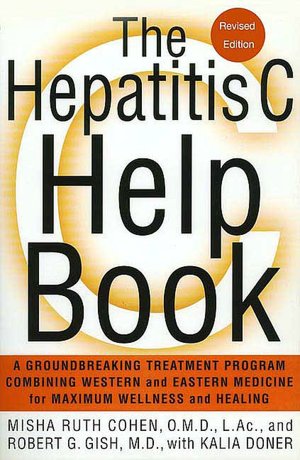 Hepatitis C Help Book: A Groundbreaking Treatment Program Combining Western and Eastern Medicine for Maximum Wellness and Healing