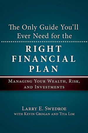 The Only Guide You'll Ever Need for the Right Financial Plan: Managing Your Wealth, Risk, and Investments