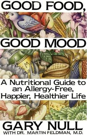Good Food, Good Mood: A Nutritional Guide to an Allergy-Free, Happier, Healthier Life
