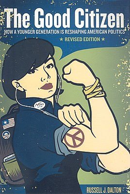 The Good Citizen: How A Younger Generation Is Reshaping American Politics, Revised Edition
