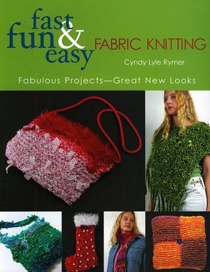 Fast, Fun and Easy Fabric Knitting