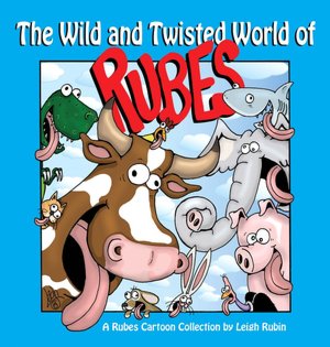 The Wild and Twisted World of Rubes: A Rubes Cartoon Collection
