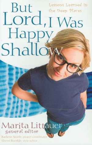 But Lord, I Was Happy Shallow: Lessons Learned in the Deep Places