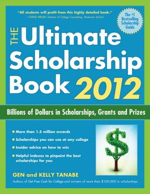 The Ultimate Scholarship Book 2012: Billions of Dollars in Scholarships, Grants and Prizes