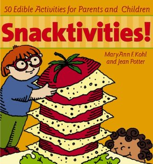 Snacktivities!: 50 Edible Activities for Parents and Children
