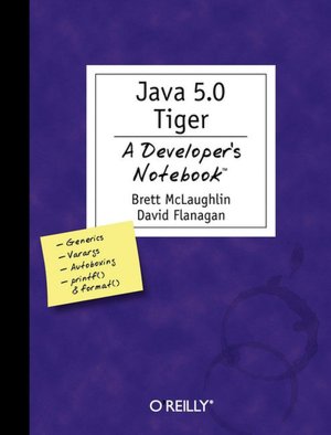 Java 5.0 Tiger: A Developer's Notebook