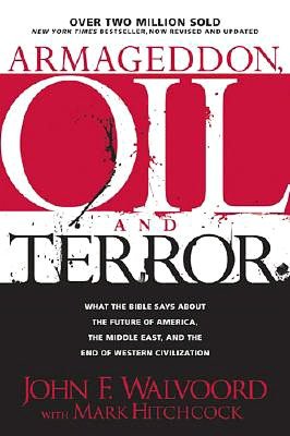 Armageddon, Oil and Terror: What the Bible Says about the Future of America, the Middle East, and the End of Western Civilization