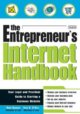 The Entrepreneur's Internet Handbook: Your Legal and Practical Guide to Starting a Business Website Hugo Barreca and Julia K. O'Neill