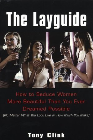 Free pdb ebook download The Layguide: How to seduce Women More Beautiful Than You Ever Dreamed Possible (No Matter What You Look Like or How Much You Make) by Tony Clink, Bret Witter iBook MOBI PDB in English 9780806526027