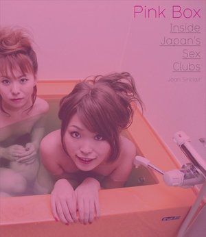 Pink Box: Inside Japan's Sex Clubs