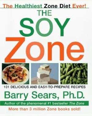 Soy Zone: 101 Delicious and Easy-to-Prepare Recipes