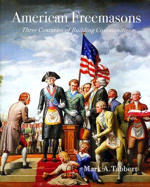 American Freemasons: Three Centuries of Building Communities