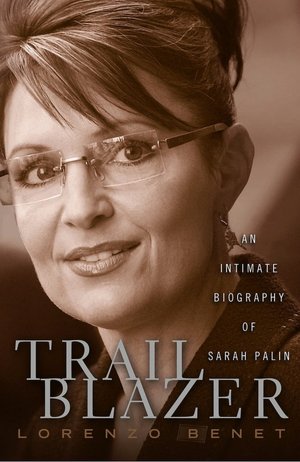 Trailblazer: An Intimate Biography of Sarah Palin