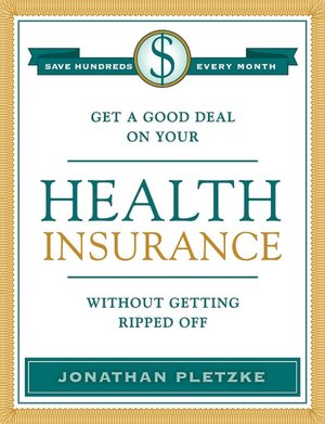 Get A Good Deal On Your Health Insurance Without Getting Ripped-Off