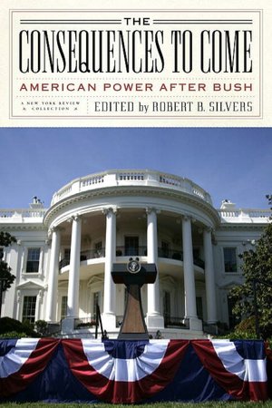 The Consequences to Come: American Power after Bush