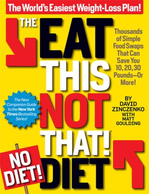 The Eat This, Not That! No-Diet Diet: The World's Easiest Weight-Loss Plan!