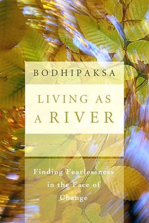 Living As a River: Finding Fearlessness in the Face of Change