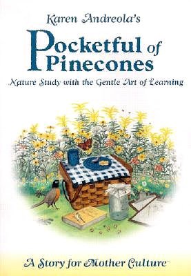 Pocketful of Pinecones: Nature Study with the Gentle Art of Learning: A Story for Mother Culture